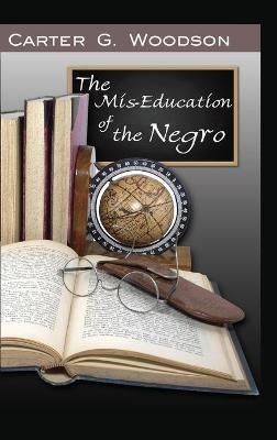 The Mis-Education of the Negro - Carter Godwin Woodson - cover