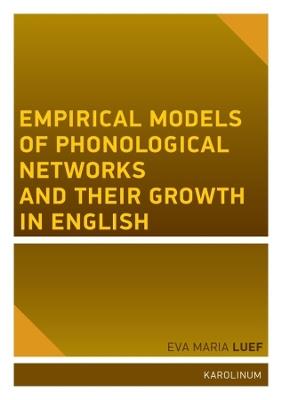 Empirical Models of Phonological Networks and Their Growth in English - Eva Maria Luef - cover