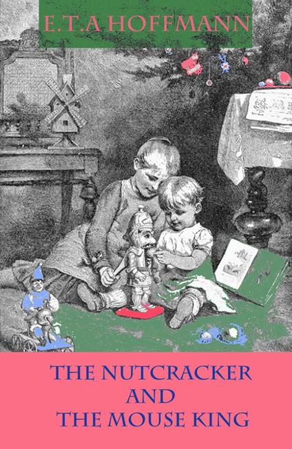 The Nutcracker and The Mouse King - Hoffmann, E.T.A.,Saint Simon - ebook