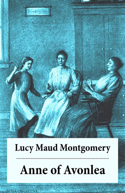 Anne of Avonlea - Lucy Maud Montgomery - ebook