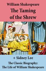 The Taming of the Shrew (The Unabridged Play) + The Classic Biography: The Life of William Shakespeare
