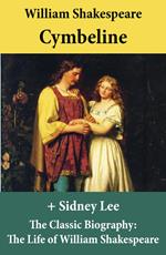 Cymbeline (The Unabridged Play) + The Classic Biography: The Life of William Shakespeare
