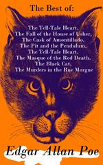 The Best of Edgar Allan Poe: The Tell-Tale Heart, The Fall of the House of Usher, The Cask of Amontillado, The Pit and the Pendulum, The Tell-Tale Heart, The Masque of the Red Death, The Black Cat, The Murders in the Rue Morgue