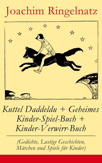 Kuttel Daddeldu + Geheimes Kinder-Spiel-Buch + Kinder-Verwirr-Buch - Joachim Ringelnatz - ebook