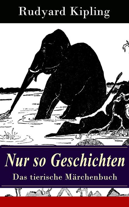 Nur so Geschichten - Das tierische Märchenbuch - Rudyard Kipling - ebook