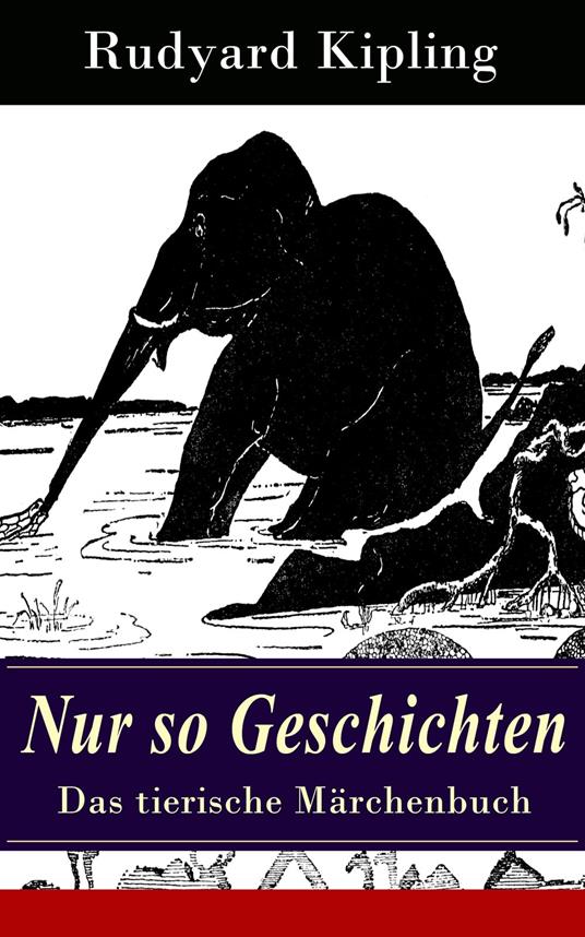 Nur so Geschichten - Das tierische Märchenbuch - Rudyard Kipling - ebook