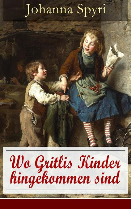 Wo Gritlis Kinder hingekommen sind - Johanna Spyri - ebook