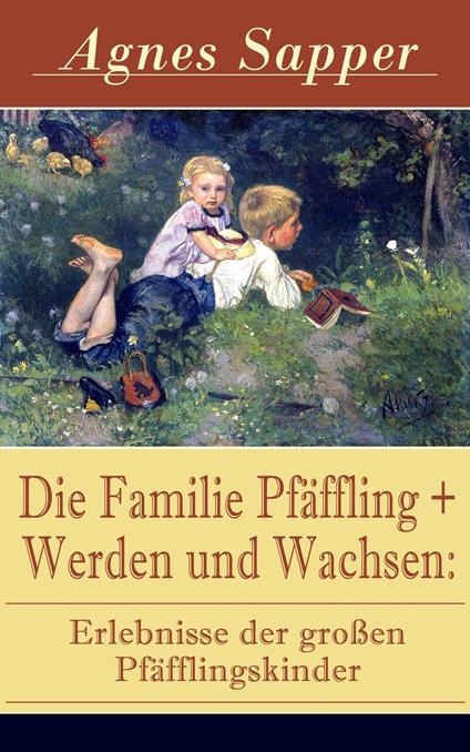 Die Familie Pfäffling + Werden und Wachsen: Erlebnisse der großen Pfäfflingskinder - Sapper Agnes - ebook