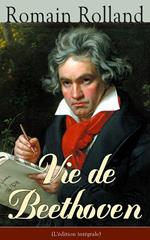 Vie de Beethoven (L'édition intégrale)