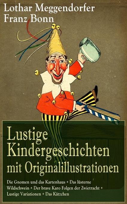 Lustige Kindergeschichten mit Originalillustrationen - Franz Bonn,Lothar Meggendorfer - ebook