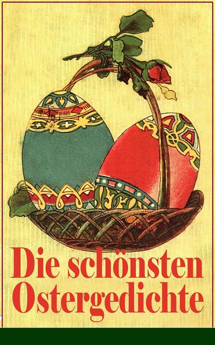 Die schönsten Ostergedichte - Karl Friedrich Mezger,Emanuel Geibel,Friedrich Güll,Heinrich Heine - ebook