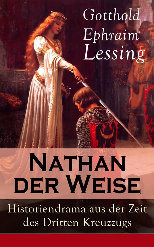 Nathan der Weise: Historiendrama aus der Zeit des Dritten Kreuzzugs