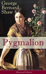 Pygmalion (Illustrated Edition)