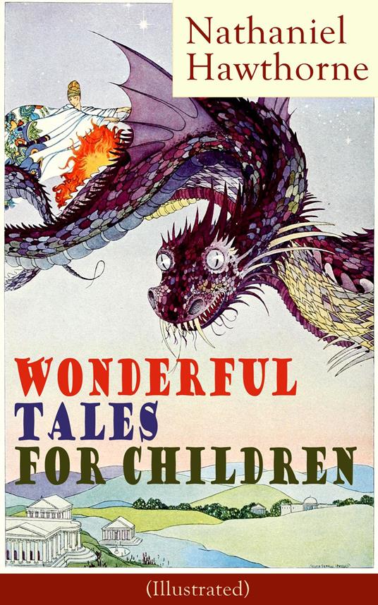 Nathaniel Hawthorne's Wonderful Tales for Children (Illustrated) - Nathaniel Hawthorne,Walter Crane,Virginia Frances Sterrett - ebook