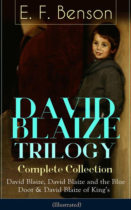 DAVID BLAIZE TRILOGY - Complete Collection (Illustrated) - E. F. Benson,Henry Justice Ford - ebook
