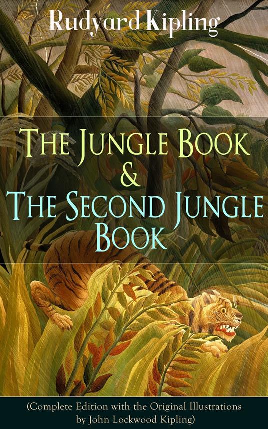 The Jungle Book & The Second Jungle Book (Complete Edition with the Original Illustrations by John Lockwood Kipling) - Rudyard Kipling,John Lockwood Kipling - ebook
