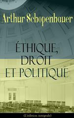 Éthique, droit et politique (L'édition intégrale)