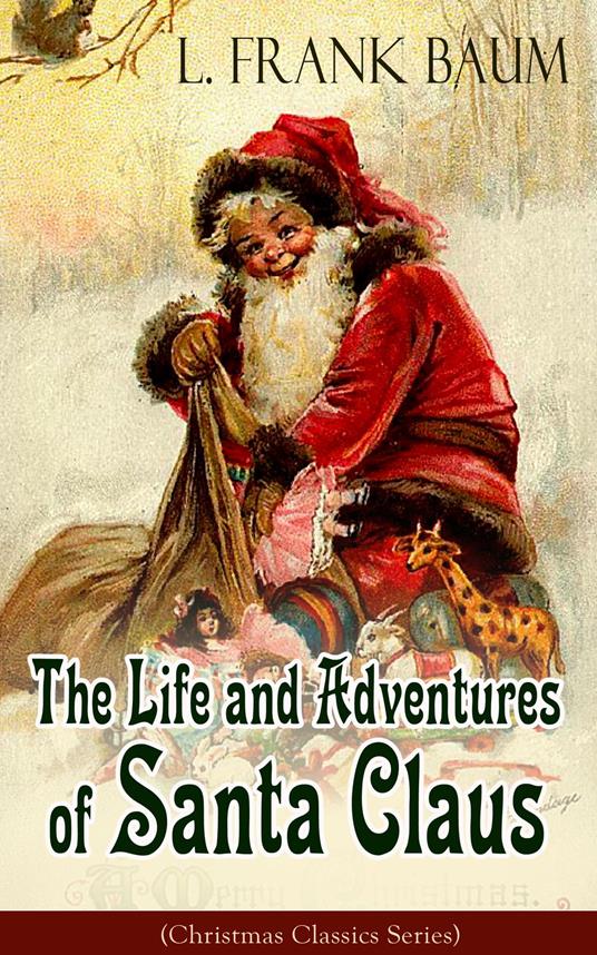 The Life and Adventures of Santa Claus (Christmas Classics Series) - L. Frank Baum - ebook