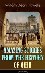 Amazing Stories from the History of Ohio (Illustrated)