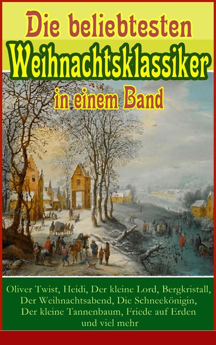 Die beliebtesten Weihnachtsklassiker in einem Band: - Hans Christian Andersen,Bechstein Ludwig,Walter Benjamin,Brentano Clemens - ebook