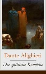 Die göttliche Komödie: Illustrierte Ausgabe - Reise durch die drei Reiche der Toten: Hölle, Läuterungsberg und Paradies (Mittelalterlicher Klassiker)