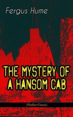 THE MYSTERY OF A HANSOM CAB (Thriller Classic)