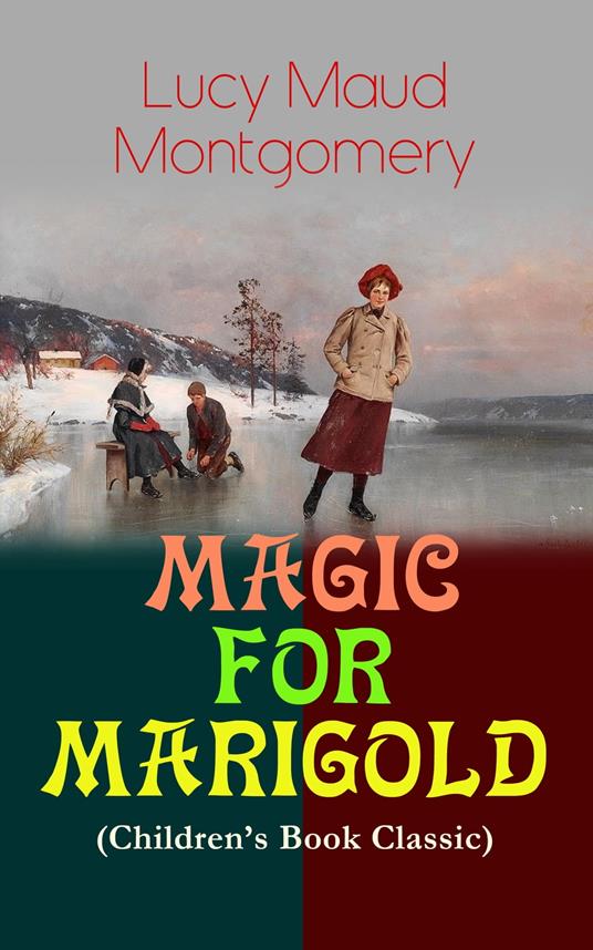 MAGIC FOR MARIGOLD (Children's Book Classic) - Lucy Maud Montgomery - ebook
