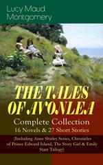 THE TALES OF AVONLEA - Complete Collection: 16 Novels & 27 Short Stories