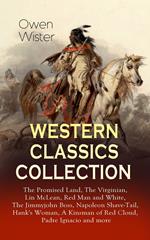 WESTERN CLASSICS COLLECTION: The Promised Land, The Virginian, Lin McLean, Red Man and White, The Jimmyjohn Boss, Napoleon Shave-Tail, Hank's Woman, A Kinsman of Red Cloud, Padre Ignacio and more