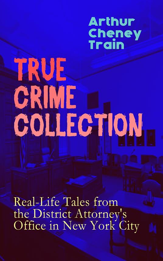 TRUE CRIME COLLECTION: Real-Life Tales from the District Attorney's Office in New York City