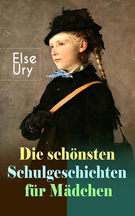 Die schönsten Schulgeschichten für Mädchen - Else Ury - ebook