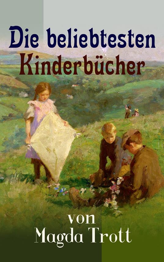 Die beliebtesten Kinderbücher von Magda Trott - Magda Trott - ebook