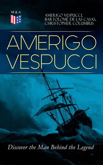 AMERIGO VESPUCCI – Discover the Man Behind the Legend