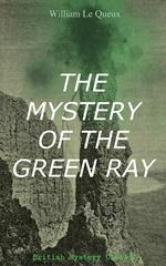 THE MYSTERY OF THE GREEN RAY (British Mystery Classic)