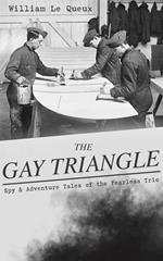THE GAY TRIANGLE – Spy & Adventure Tales of the Fearless Trio