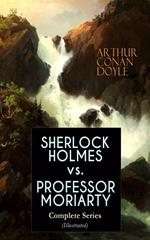 SHERLOCK HOLMES vs. PROFESSOR MORIARTY - Complete Series (Illustrated)