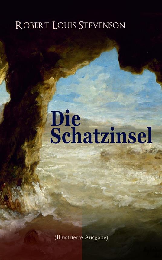 Die Schatzinsel (Illustrierte Ausgabe) - Robert Louis Stevenson - ebook