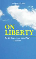 ON LIBERTY - The Philosophy of Individual Freedom