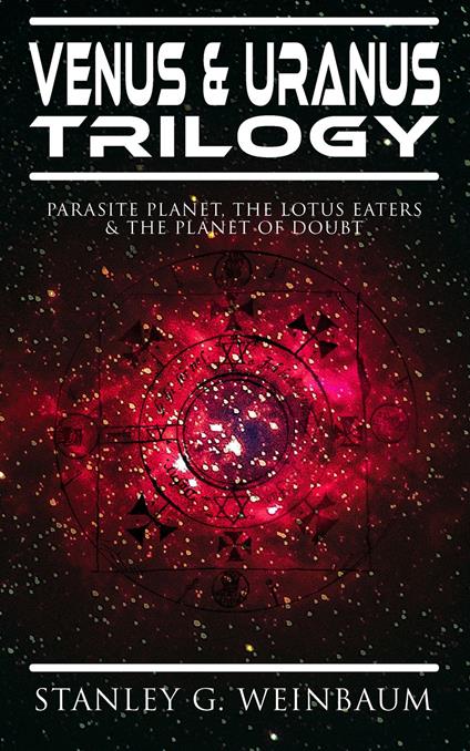 VENUS & URANUS Trilogy: Parasite Planet, The Lotus Eaters &The Planet of Doubt
