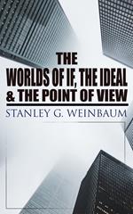 The Worlds of If, The Ideal & The Point of View