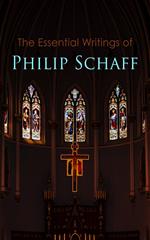The Essential Writings of Philip Schaff