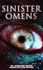SINISTER OMENS: 560+ Supernatural Thrillers, Macabre Tales & Eerie Mysteries