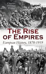 The Rise of Empires: European History, 1870-1919