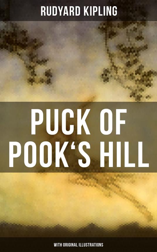 PUCK OF POOK'S HILL (With Original Illustrations) - Rudyard Kipling,Arthur Rackham,Harold Robert Millar - ebook