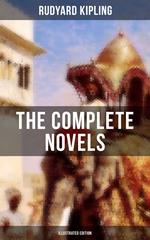 THE COMPLETE NOVELS OF RUDYARD KIPLING (Illustrated Edition)