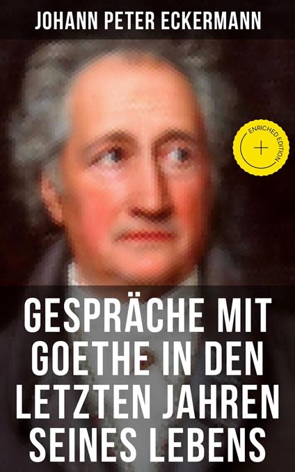 Gespräche mit Goethe in den letzten Jahren seines Lebens