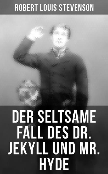 Der seltsame Fall des Dr. Jekyll und Mr. Hyde