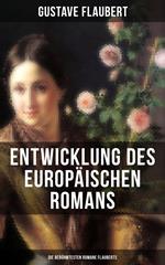 Entwicklung des europäischen Romans: Die berühmtesten Romane Flauberts