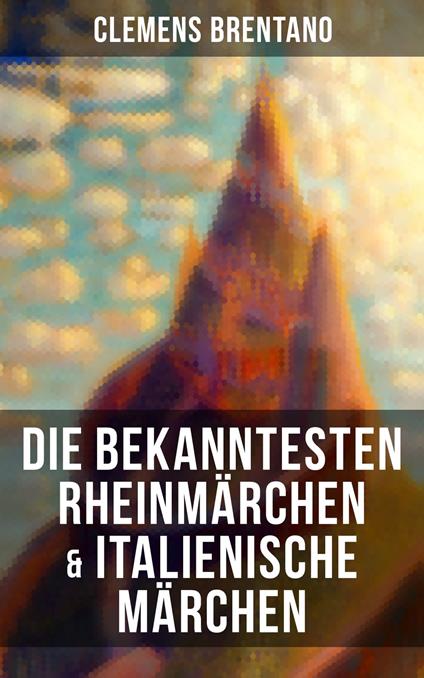 Die bekanntesten Rheinmärchen & Italienische Märchen - Brentano Clemens - ebook
