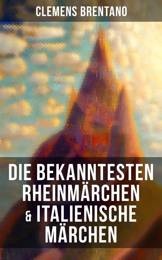 Die bekanntesten Rheinmärchen & Italienische Märchen - Brentano Clemens - ebook